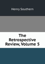 The Retrospective Review, Volume 5