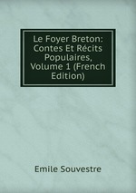 Le Foyer Breton: Contes Et Rcits Populaires, Volume 1 (French Edition)