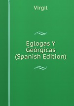 Eglogas Y Gergicas (Spanish Edition)