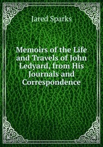 Memoirs of the Life and Travels of John Ledyard, from His Journals and Correspondence