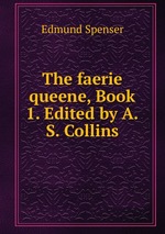 The faerie queene, Book 1. Edited by A.S. Collins