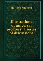 Illustrations of universal progress; a series of discussions