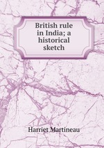 British rule in India; a historical sketch