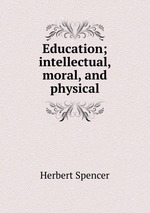Education; intellectual, moral, and physical