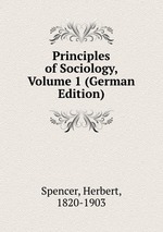 Principles of Sociology, Volume 1 (German Edition)