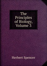 The Principles of Biology, Volume 3