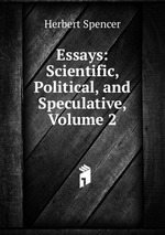 Essays: Scientific, Political, and Speculative, Volume 2