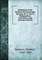Einleitung in Das Studium Der Sociologie, Herausg. In Tr. Von H. Marquardsen. Autorisirte Ausg (German Edition)