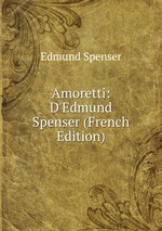 Amoretti: D`Edmund Spenser (French Edition)