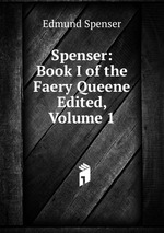 Spenser: Book I of the Faery Queene Edited, Volume 1