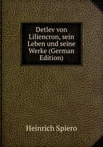 Detlev von Liliencron, sein Leben und seine Werke (German Edition)