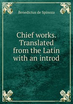 Chief works. Translated from the Latin with an introd