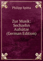 Zur Musik: Sechzehn Aufstze (German Edition)