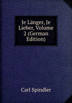 Je Lnger, Je Lieber, Volume 2 (German Edition)