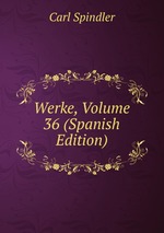 Werke, Volume 36 (Spanish Edition)