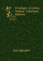 Je Lnger, Je Lieber, Volume 1 (German Edition)