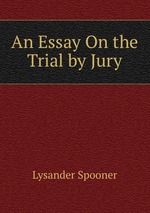 An Essay On the Trial by Jury