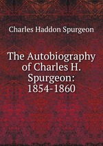 The Autobiography of Charles H. Spurgeon: 1854-1860
