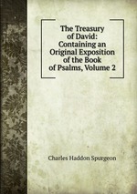 The Treasury of David: Containing an Original Exposition of the Book of Psalms, Volume 2
