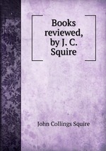 Books reviewed, by J. C. Squire