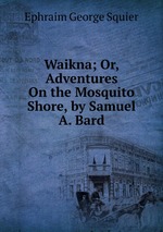 Waikna; Or, Adventures On the Mosquito Shore, by Samuel A. Bard