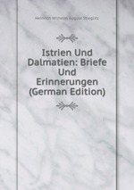 Istrien Und Dalmatien: Briefe Und Erinnerungen (German Edition)