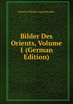 Bilder Des Orients, Volume 1 (German Edition)