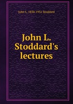 John L. Stoddard`s lectures