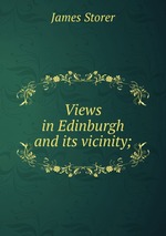 Views in Edinburgh and its vicinity;