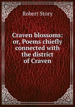Craven blossoms: or, Poems chiefly connected with the district of Craven