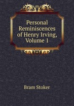 Personal Reminiscences of Henry Irving, Volume 1