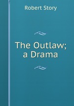 The Outlaw; a Drama