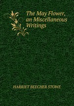The May Flower, an Miscellaneous Writings