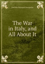 The War in Italy, and All About It