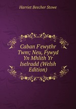 Caban F`ewythr Twm; Neu, Fywyd Yn Mhlith Yr Iselradd (Welsh Edition)