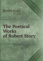 The Poetical Works of Robert Story