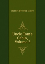 Uncle Tom`s Cabin, Volume 2