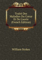 Trait Des Maladies Du Coeur Et De L`aorte (French Edition)
