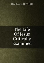 The Life Of Jesus Critically Examined