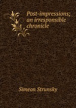Post-impressions; an irresponsible chronicle