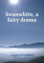 Swanwhite, a fairy drama