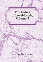 The Ladies of Lovel-Leigh, Volume 3