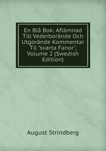 En Bl Bok: Aflmnad Till Vederbornde Och Utgornde Kommentar Til "svarta Fanor", Volume 2 (Swedish Edition)