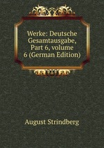 Werke: Deutsche Gesamtausgabe, Part 6, volume 6 (German Edition)