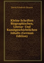 Kleine Schriften Biographischen, Literar- Und Kunstgeschichtlichen Inhalts (German Edition)