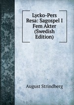 Lycko-Pers Resa: Sagospel I Fem Akter (Swedish Edition)