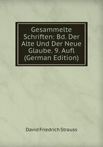 Gesammelte Schriften: Bd. Der Alte Und Der Neue Glaube. 9. Aufl (German Edition)