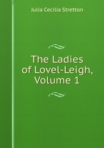 The Ladies of Lovel-Leigh, Volume 1
