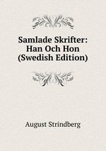 Samlade Skrifter: Han Och Hon (Swedish Edition)