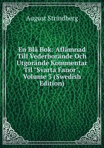 En Bl Bok: Aflmnad Till Vederbornde Och Utgornde Kommentar Til "Svarta Fanor", Volume 3 (Swedish Edition)